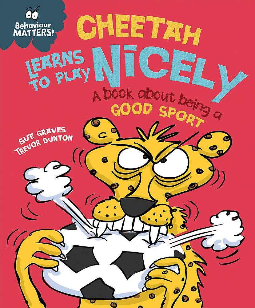 Behaviour Matters: Cheetah Learns to Play Nicely - A book about being a good spo