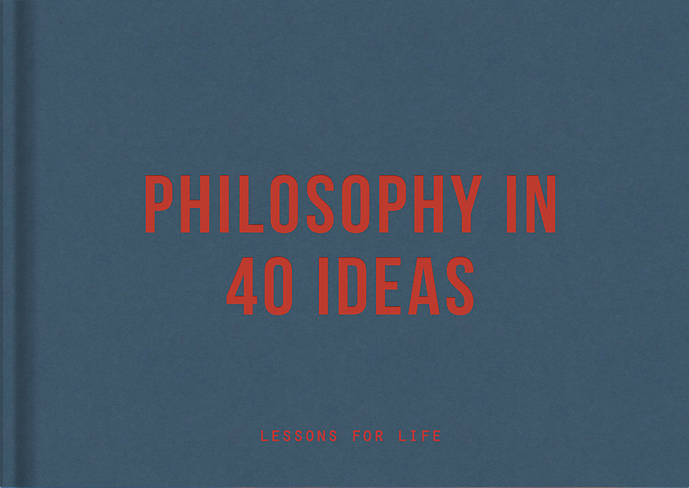 Philosophy in 40 Ideas