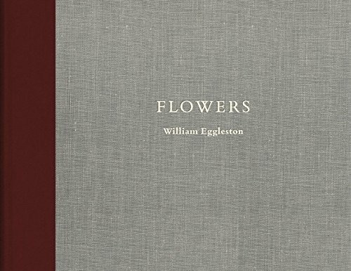 William Eggleston: Flowers